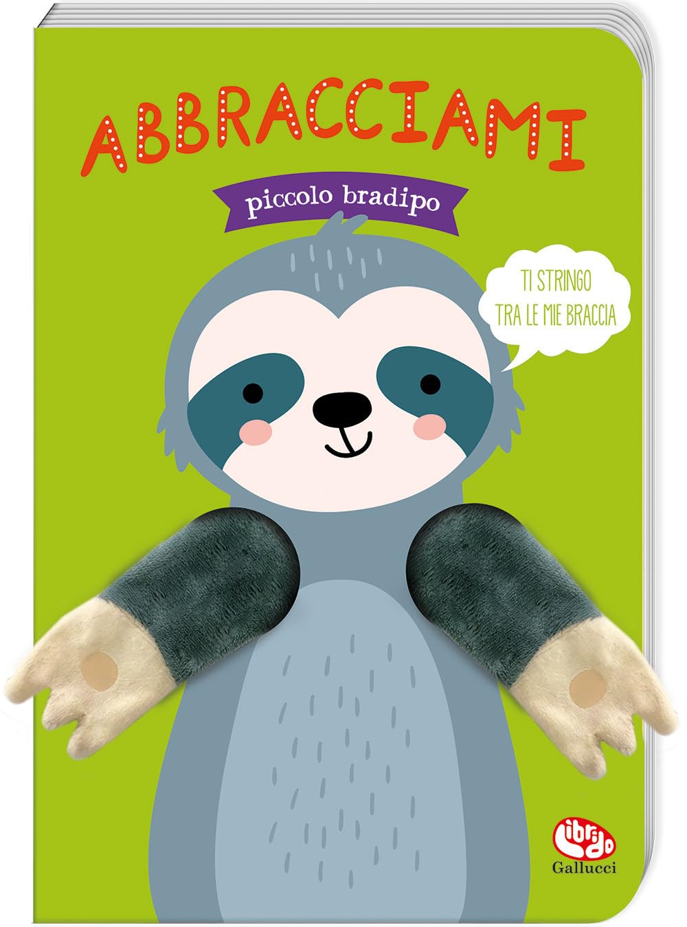 Abbracciami piccolo bradipo. Ediz. a colori book