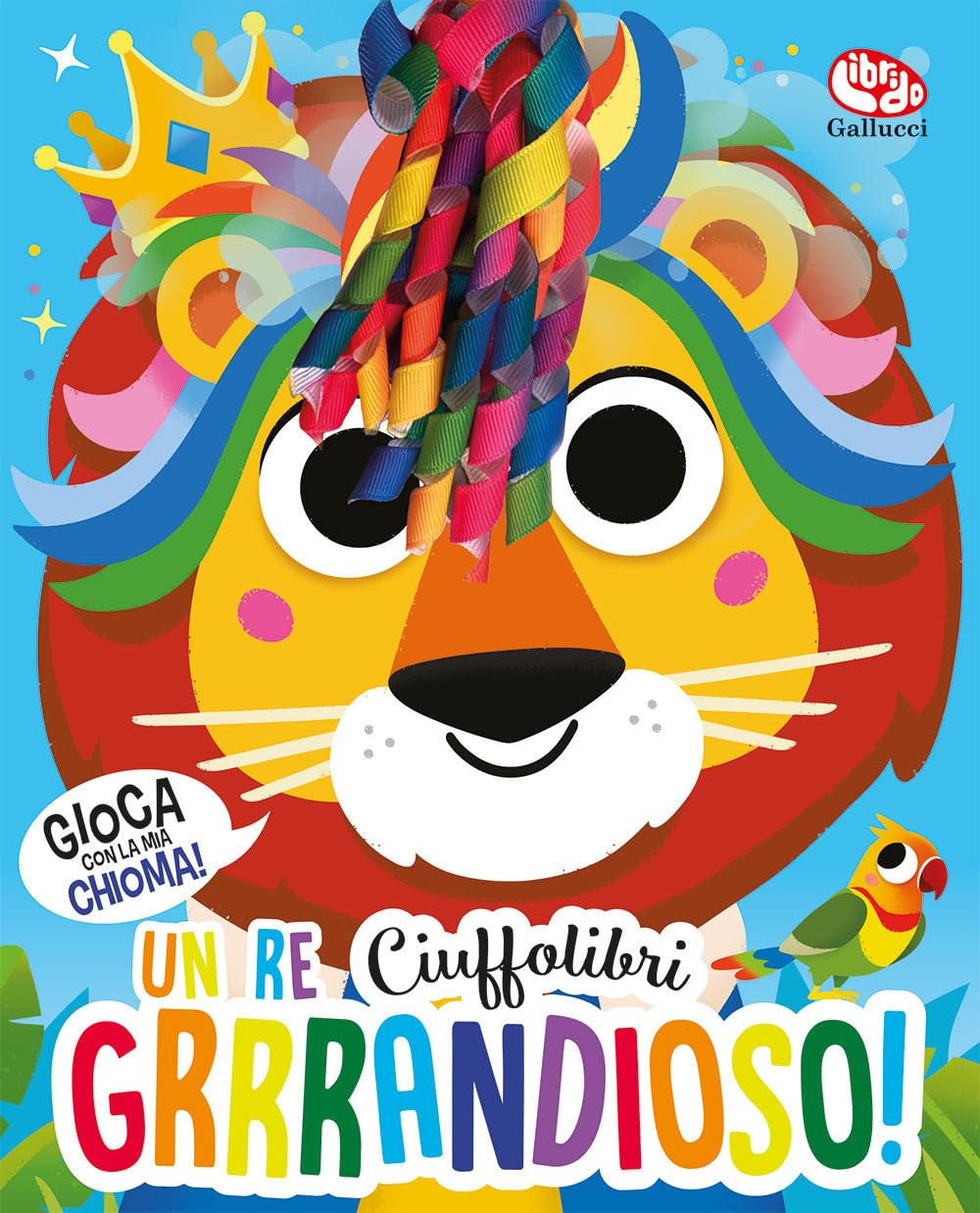 Un re grrrandioso! Ciuffolibri. Ediz. a colori book