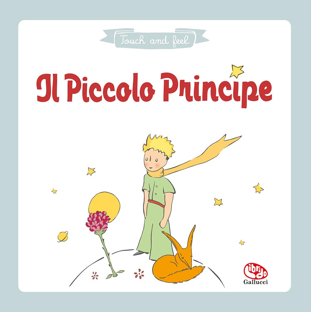 Il piccolo principe. Touch & feel. Ediz. a colori book