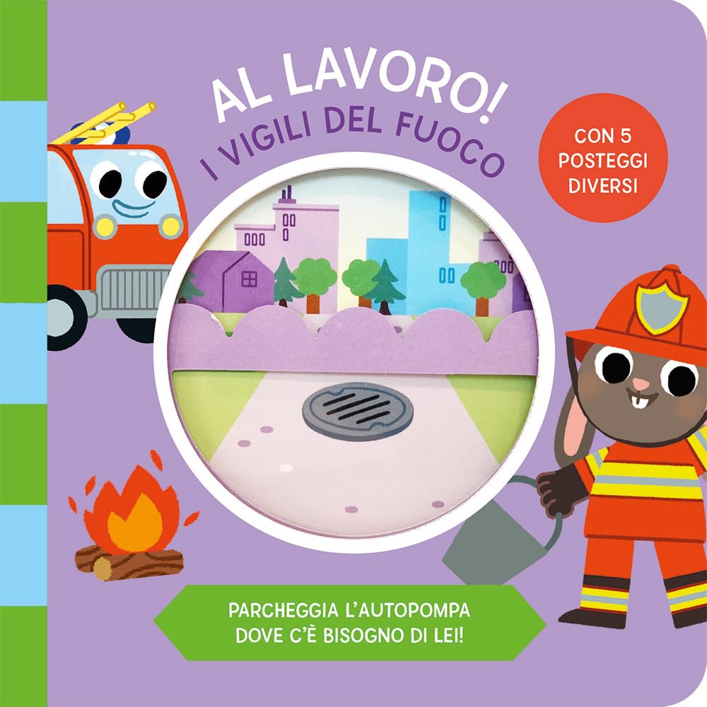 I vigili del fuoco. Al lavoro. Ediz. a colori book