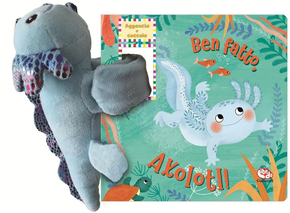 Ben fatto, Axolotl! Aggancia e coccola book