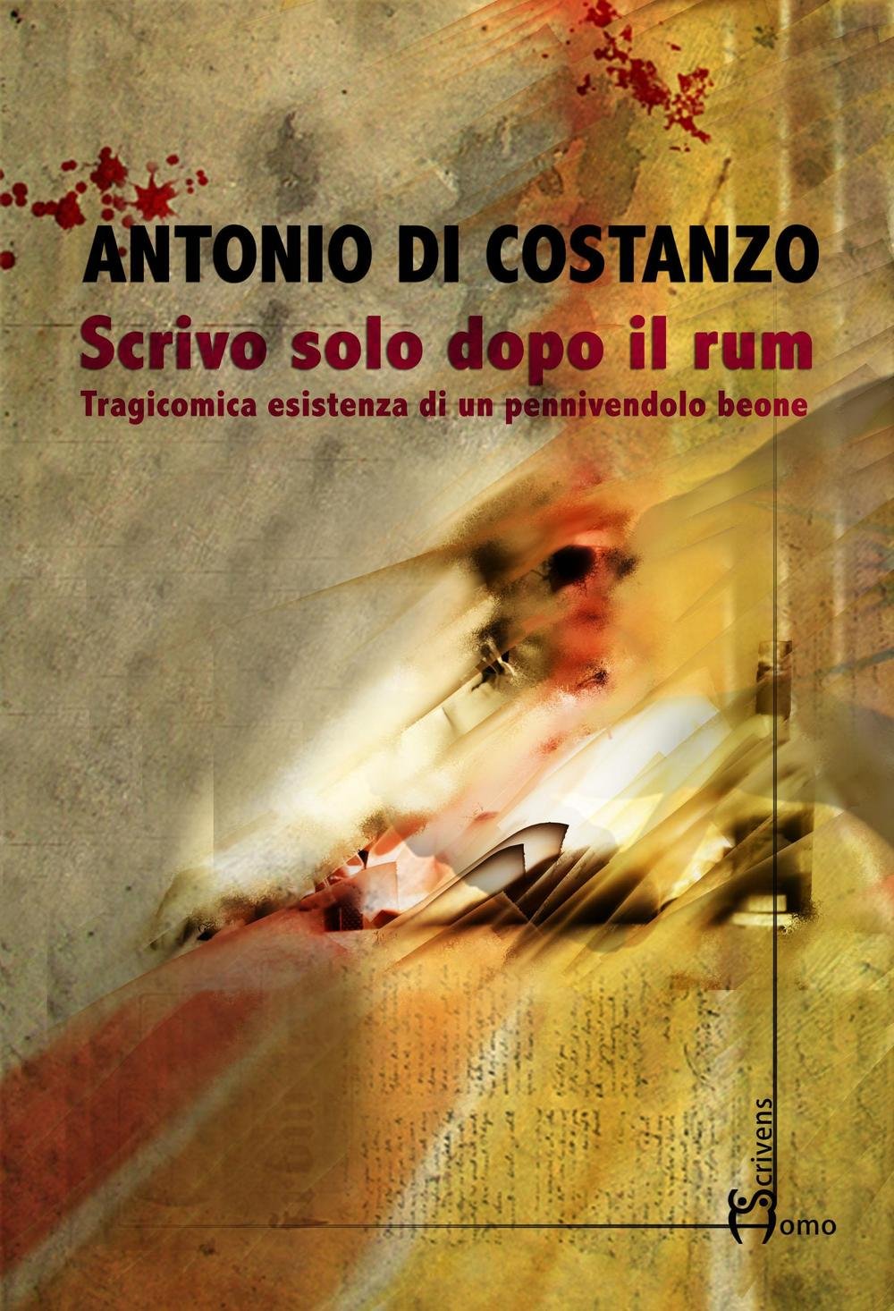 Scrivo solo dopo il rum. Tragicomica esistenza di un pennivendolo beone Contemporary literature