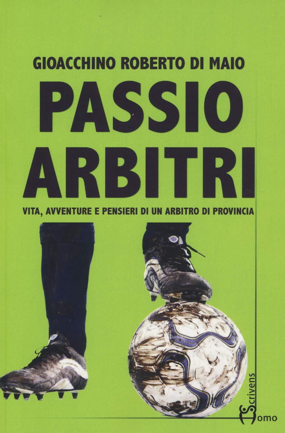 Passio Arbitri. Vita, avventure e pensieri di un arbitro di provincia book