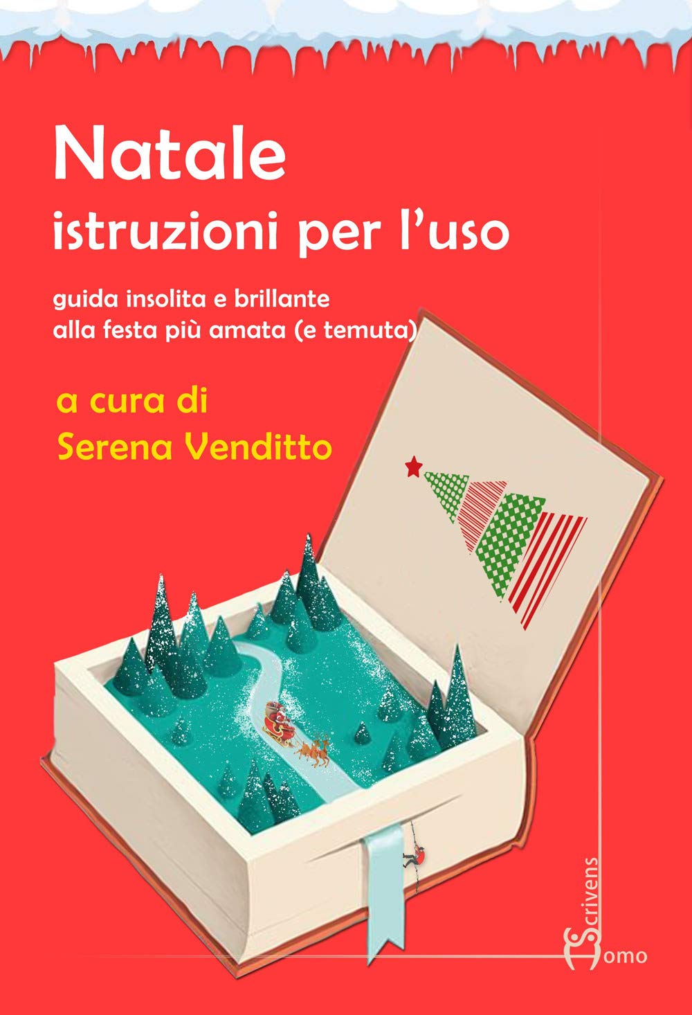 Natale. Istruzioni per l'uso. Guida insolita e brillante alla festa più amata (e temuta) book