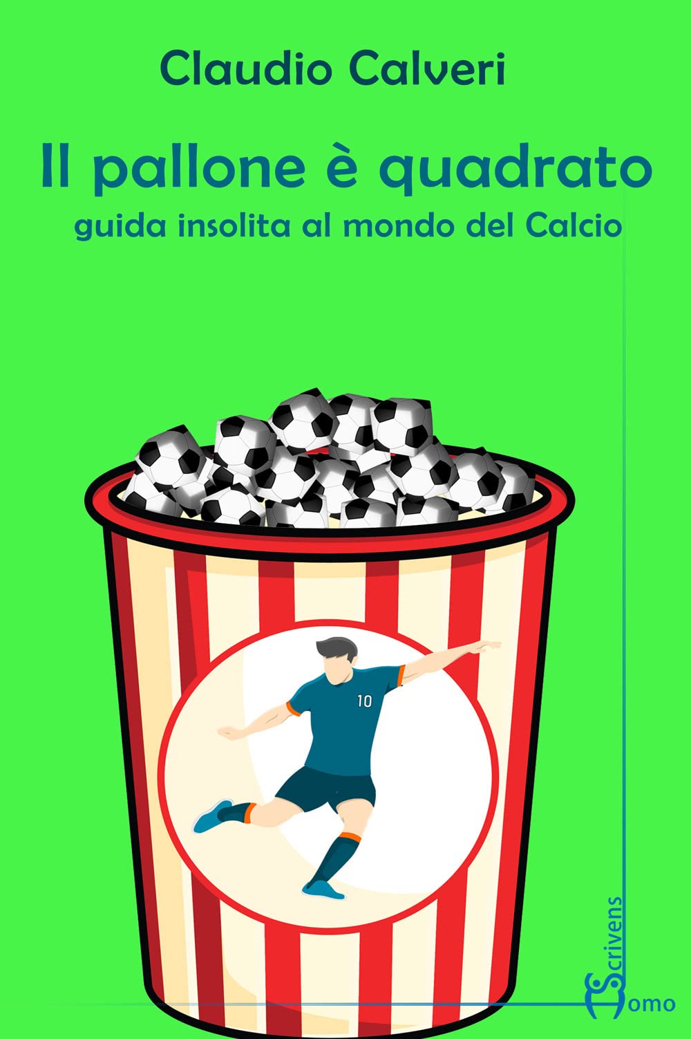 Il pallone è quadrato. Guida insolita al mondo del calcio book