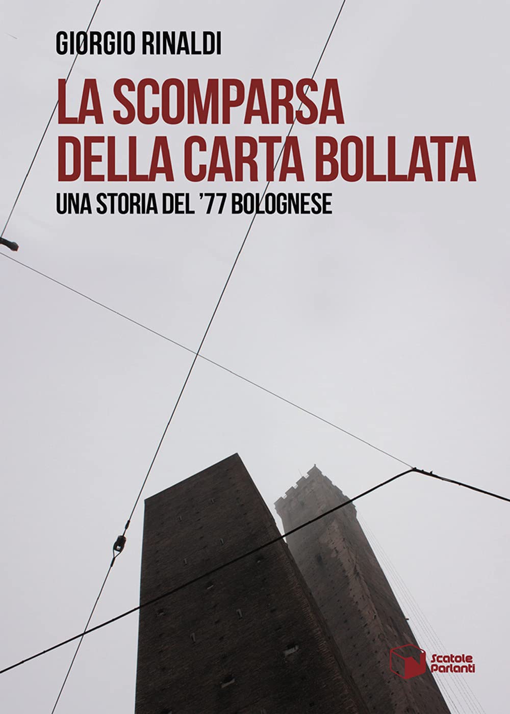 La scomparsa della carta bollata. Una storia del ’77 bolognese (Voci) Historical Fiction