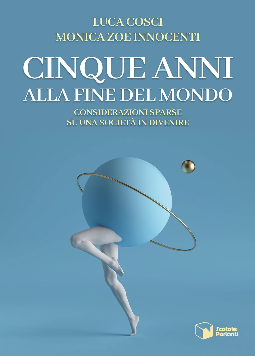 Cinque anni alla fine del mondo. Considerazioni sparse su una società in divenire (Forme) Books