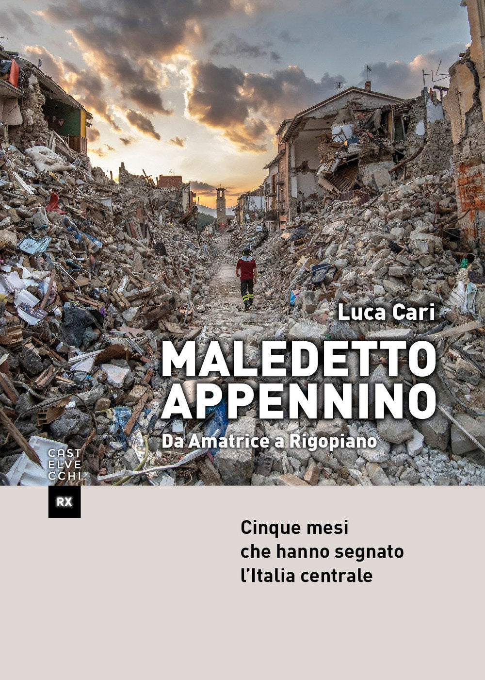 Maledetto Appennino. Da Amatrice a Rigopiano. Cinque mesi che hanno segnato l'Italia centrale Books