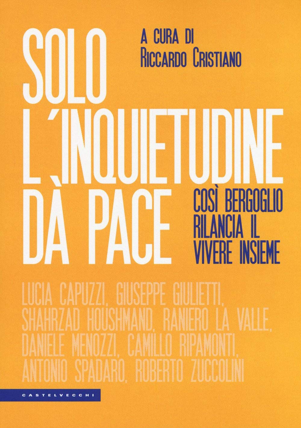 Solo l'inquietudine dà pace. Così Bergoglio rilancia il vivere insieme Religion & Esotericism