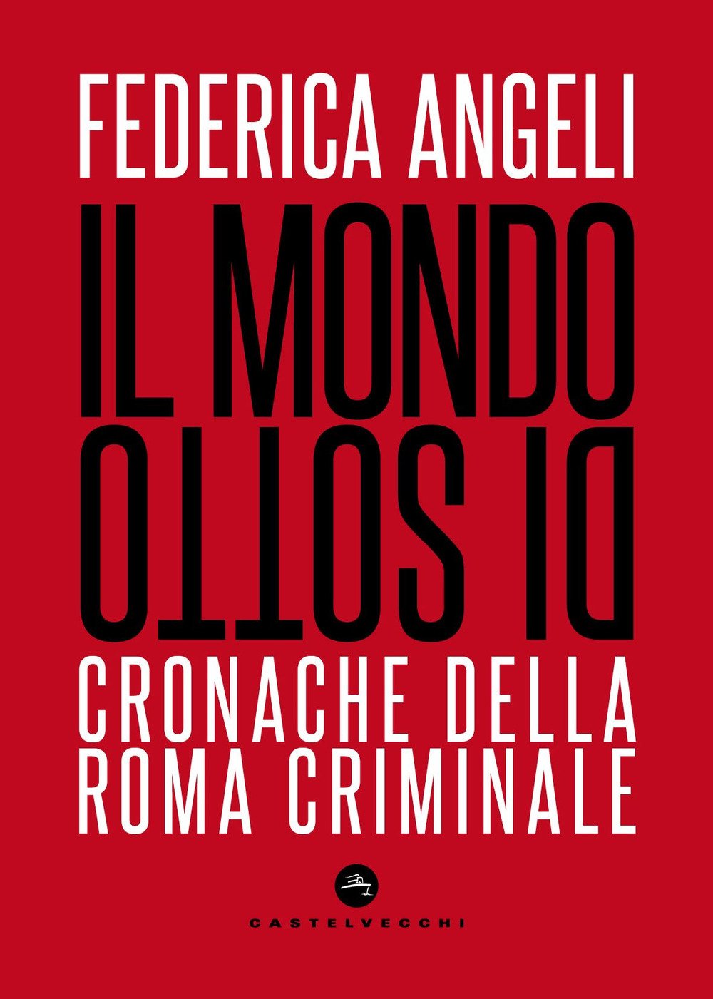Il mondo di sotto. Cronache della Roma criminale Social Sciences