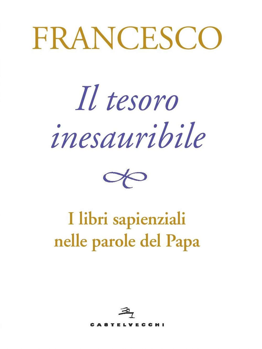 Il tesoro inesauribile. I libri sapienziali nelle parole del papa book