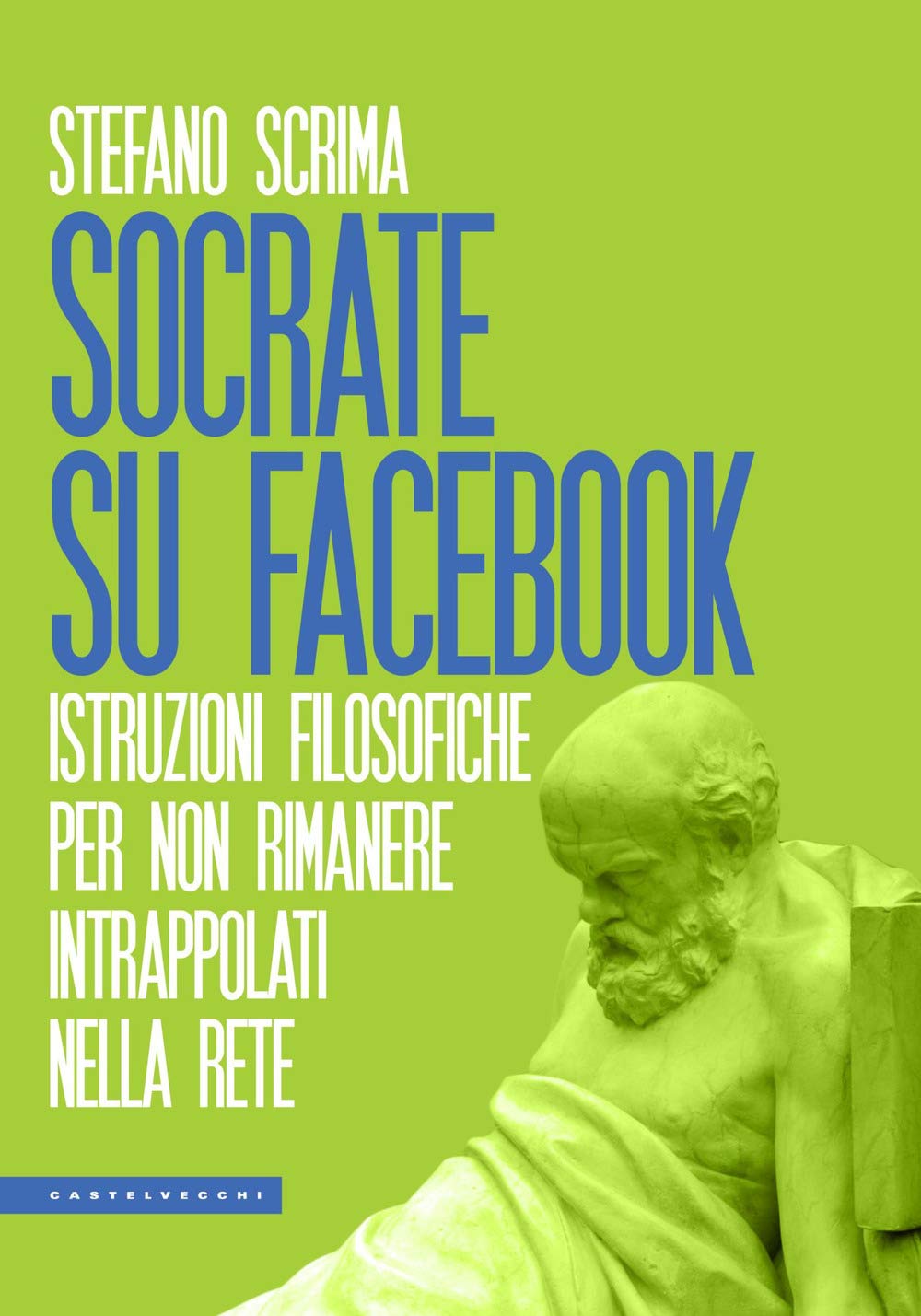 Socrate su Facebook: Istruzioni filosofiche per non rimanere intrappolati nella rete book