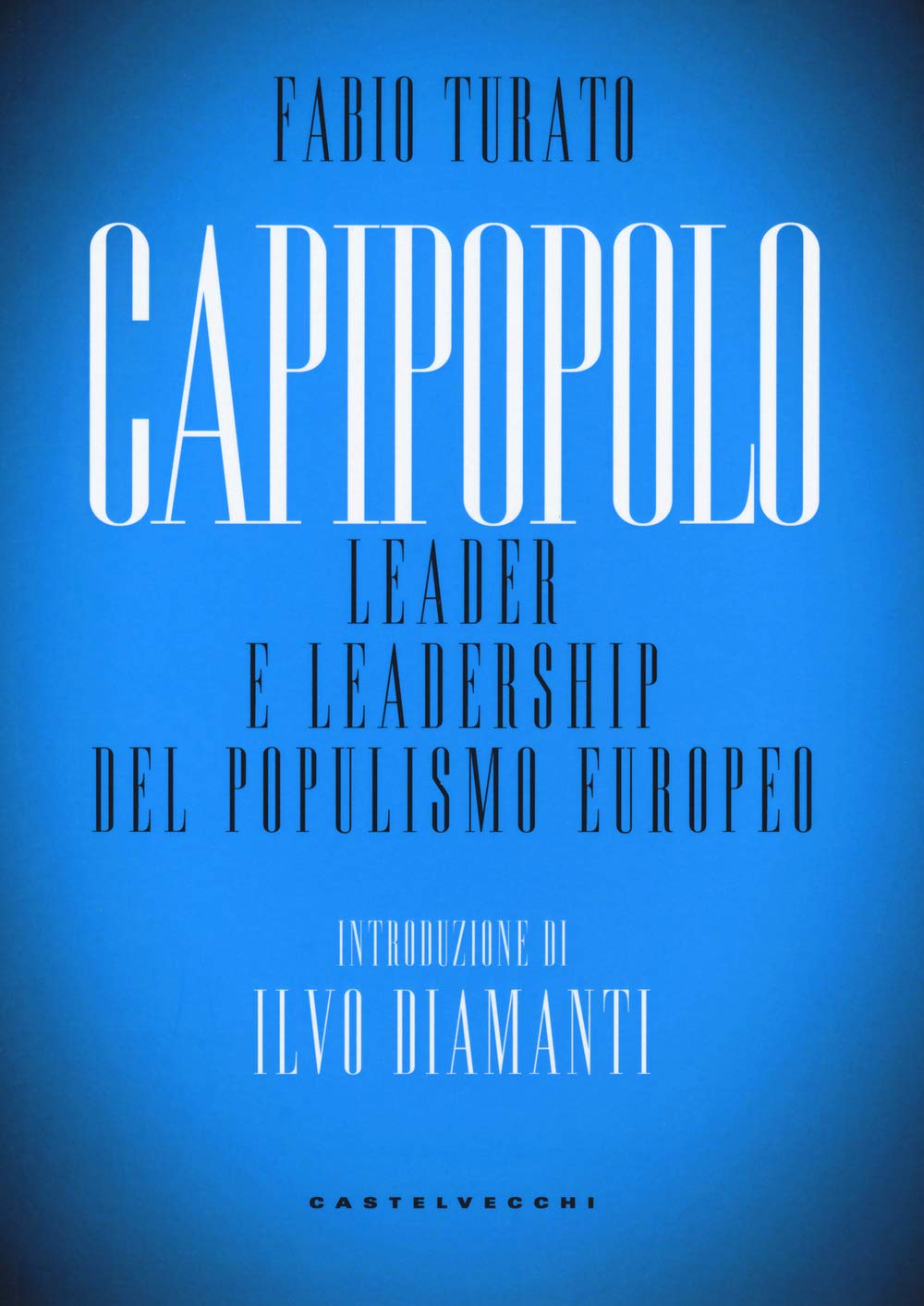 Capipopolo: Leader e leadership del populismo europeo (Nodi) Books