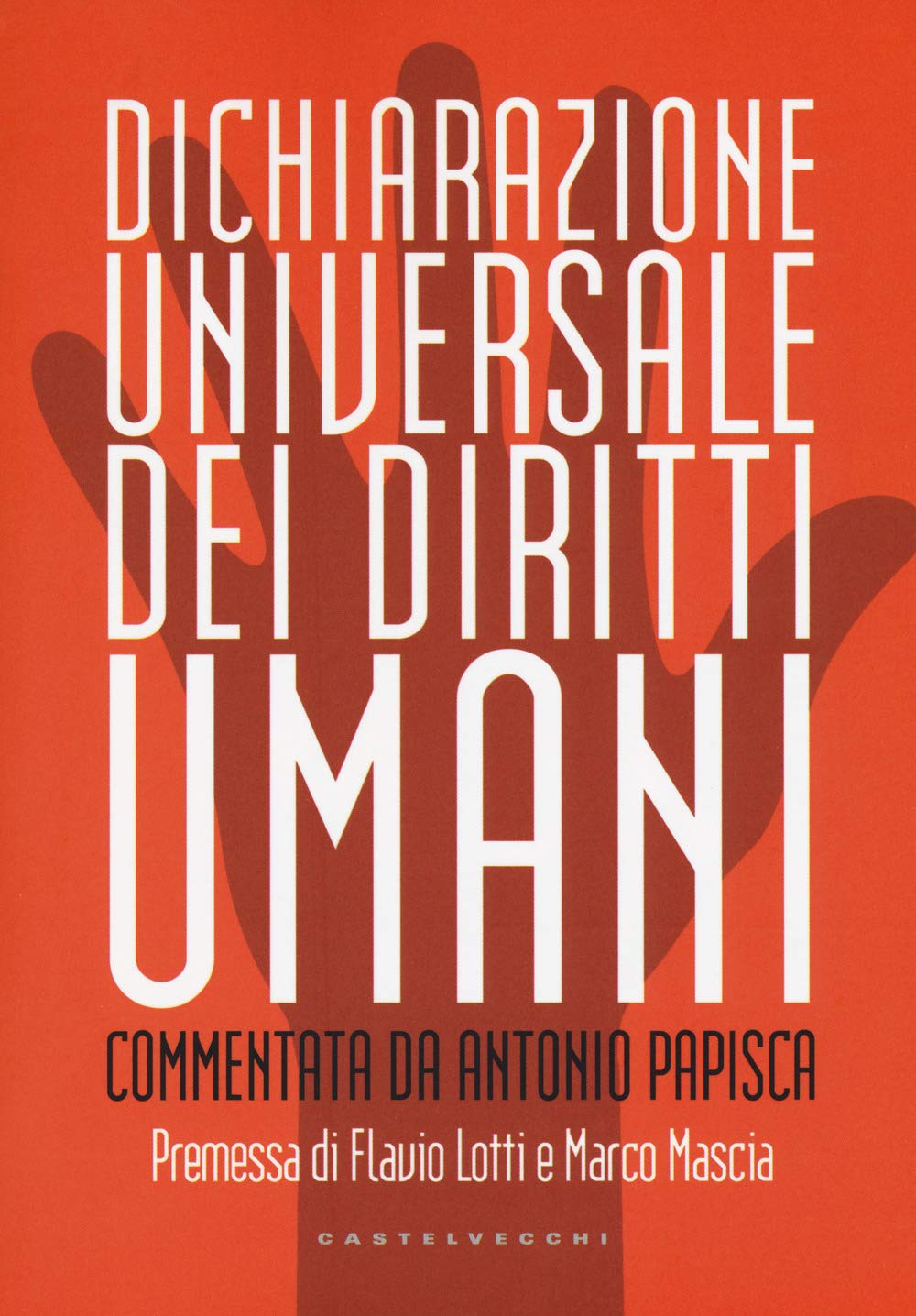 Dichiarazione universale dei diritti umani. Commentata da Antonio Papisca Law