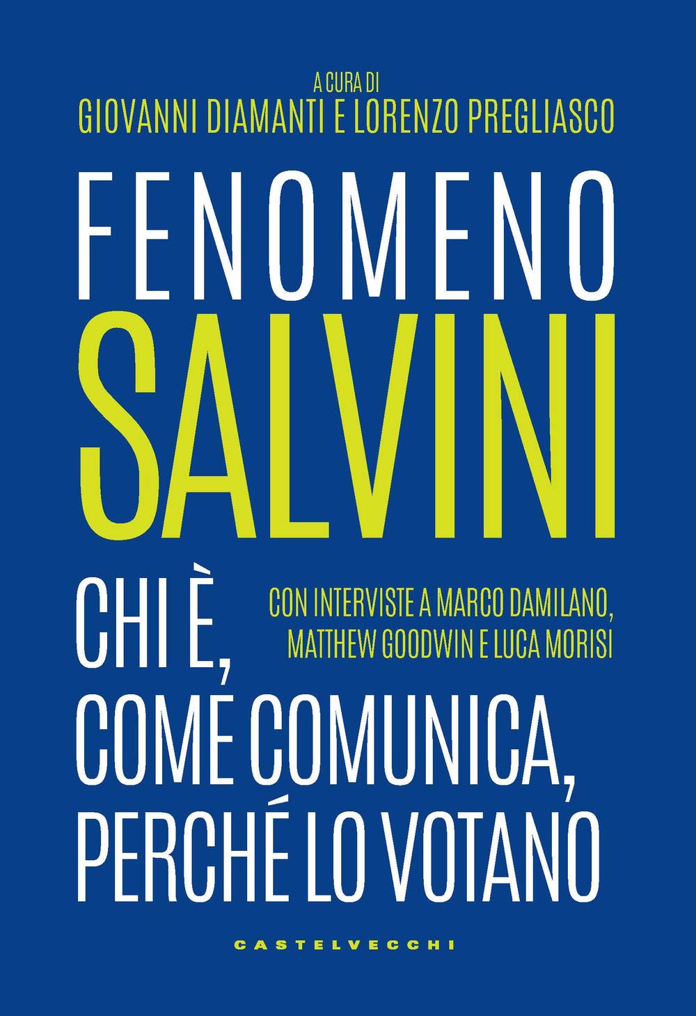 Fenomeno Salvini: Chi è, come comunica, perché lo votano (Nodi) Social Sciences