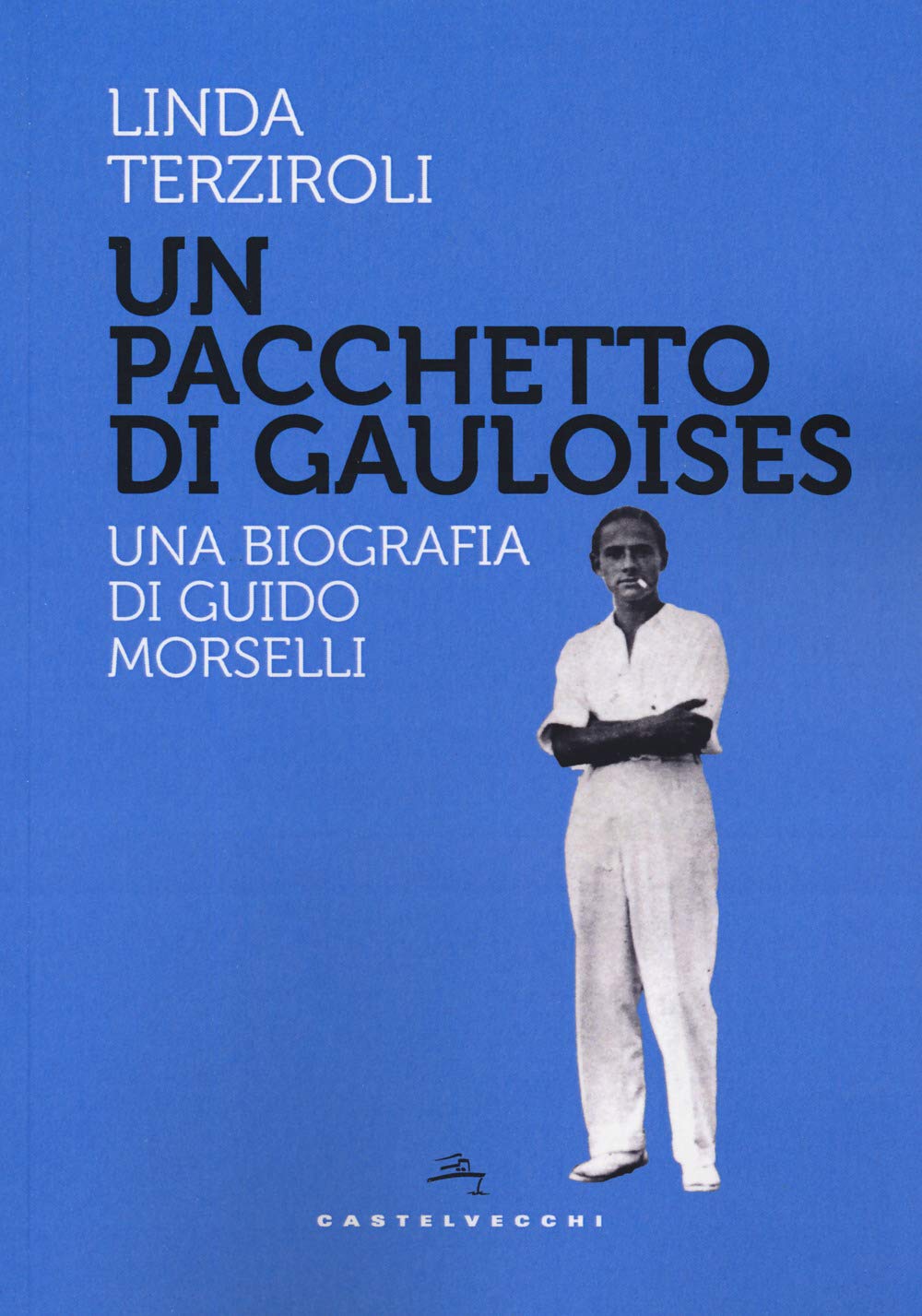 Un pacchetto di Gauloises: Una biografia di Guido Morselli book