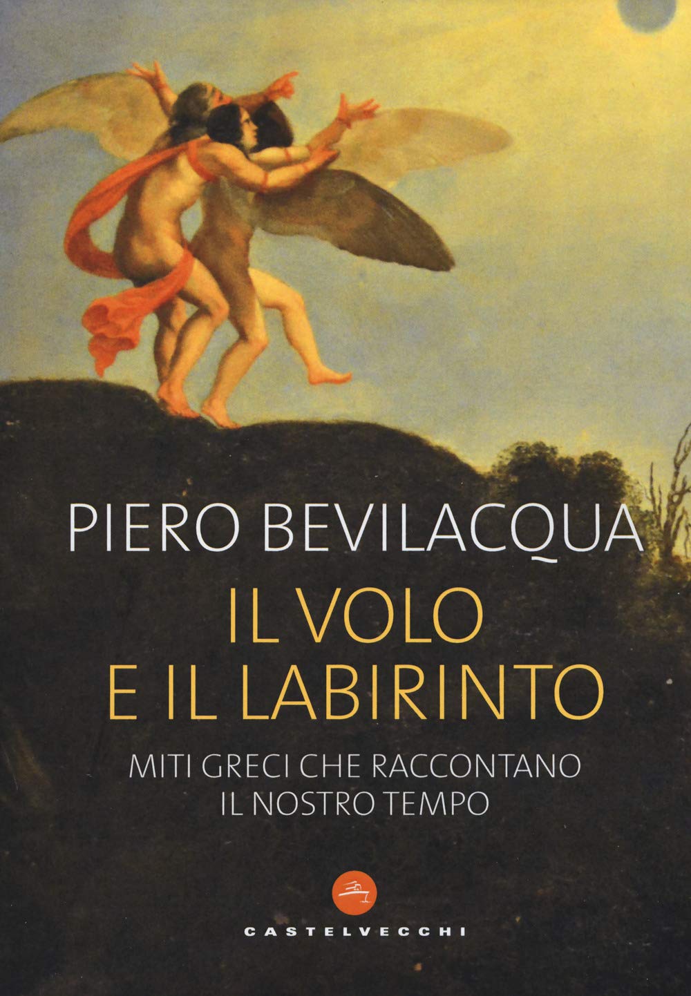 Il volo e il labirinto: Miti greci che raccontano il nostro tempo (Fuori collana) Books