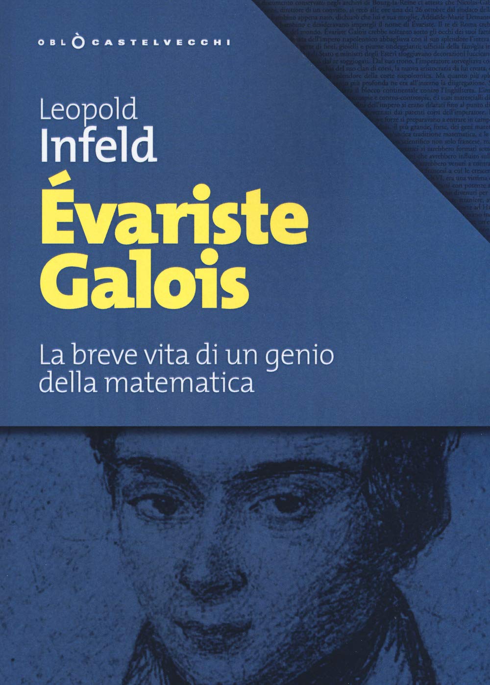 Évariste Galois. La breve vita di un genio della matematica Science