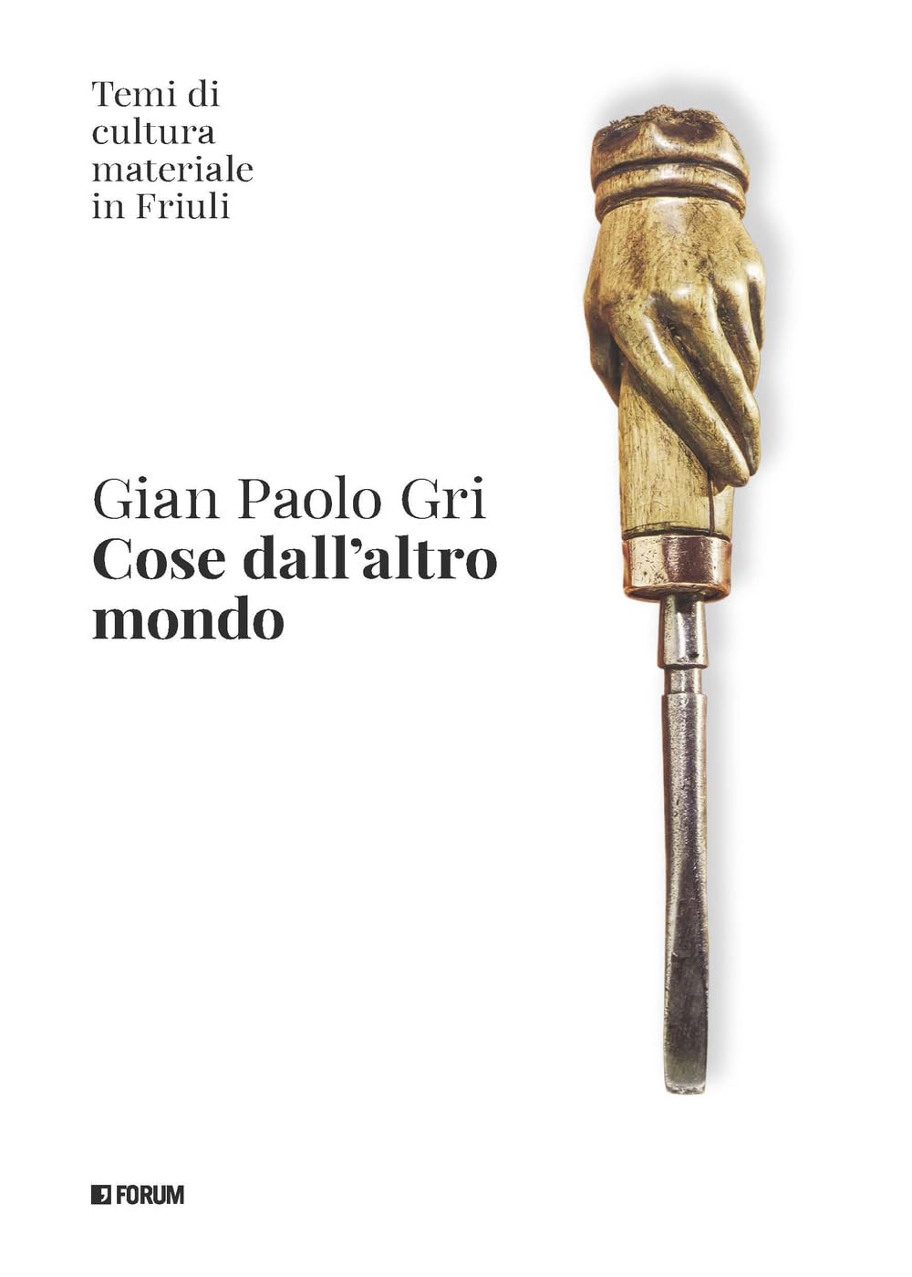 Cose dall'altro mondo. Temi di cultura materiale in Friuli book