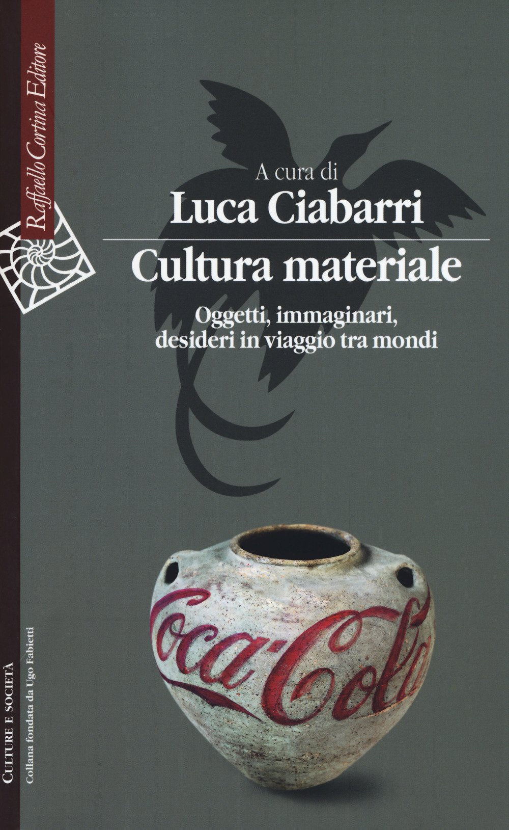 Cultura Materiale. Oggetti, Immaginari, Desideri in Viaggio Tra Mondi (Culture e società, Band 40) Books