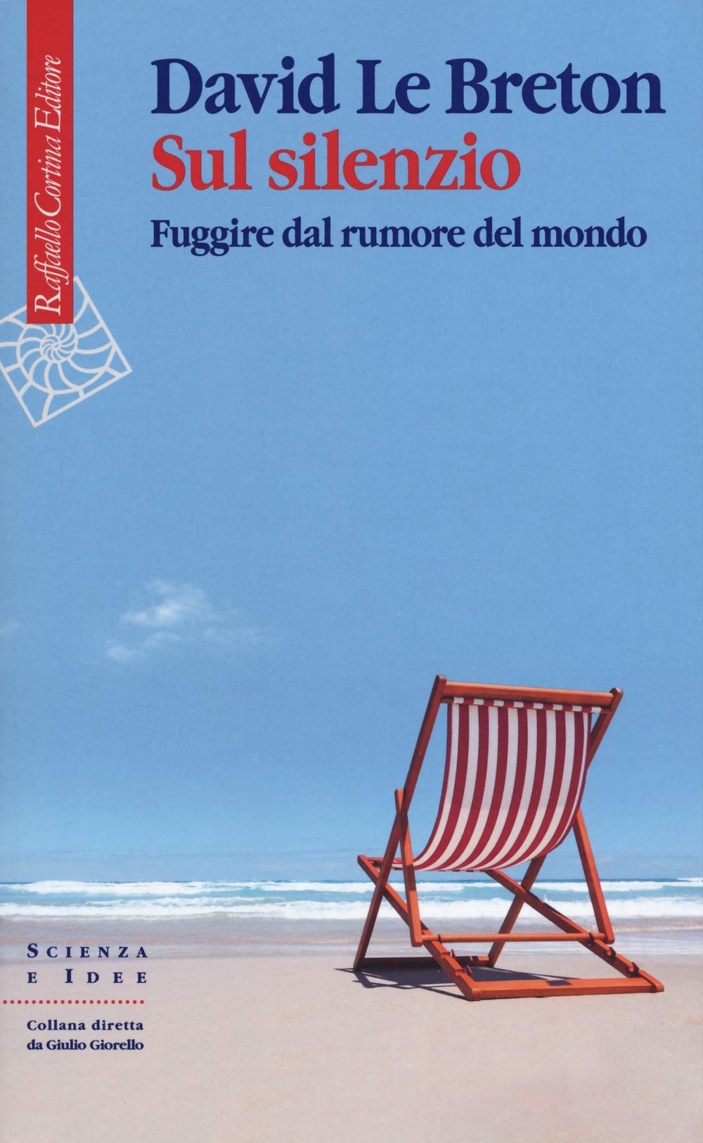 Sul silenzio. Fuggire dal rumore del mondo (Scienza e idee, Band 291) Social Sciences