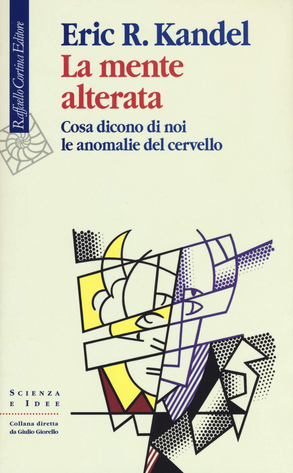 La mente alterata. Cosa dicono di noi le anomalie del cervello (Scienza e idee, Band 295) Natural Sciences