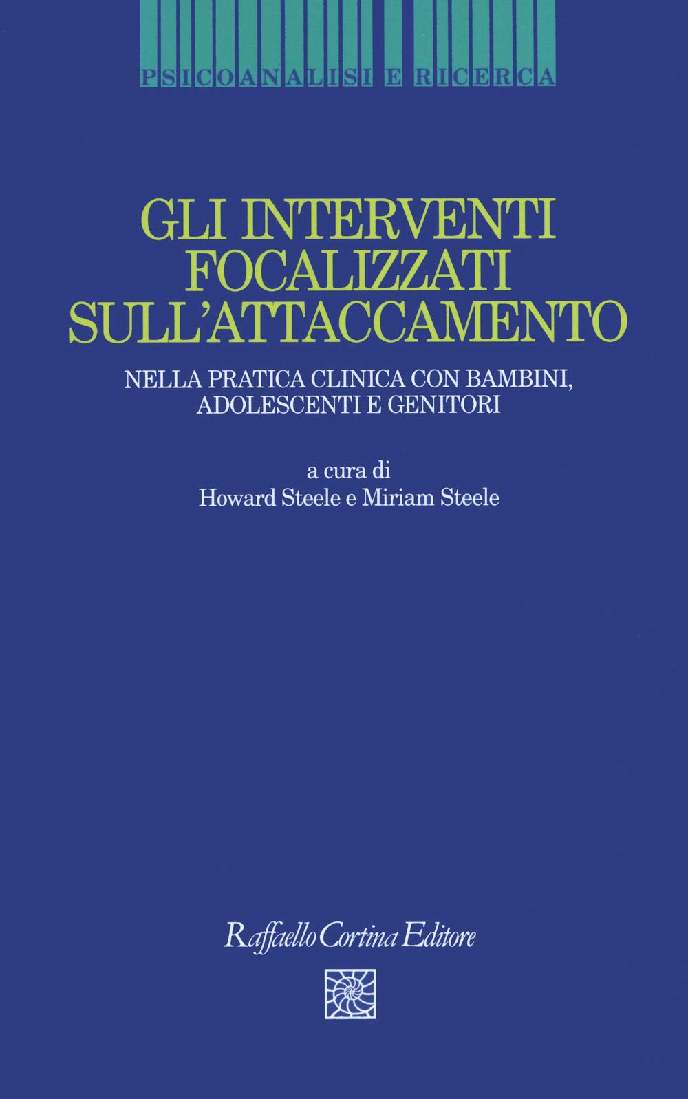 Gli interventi focalizzati sull'attaccamento. Nella pratica clinica con bambini, adolescenti e genitori book