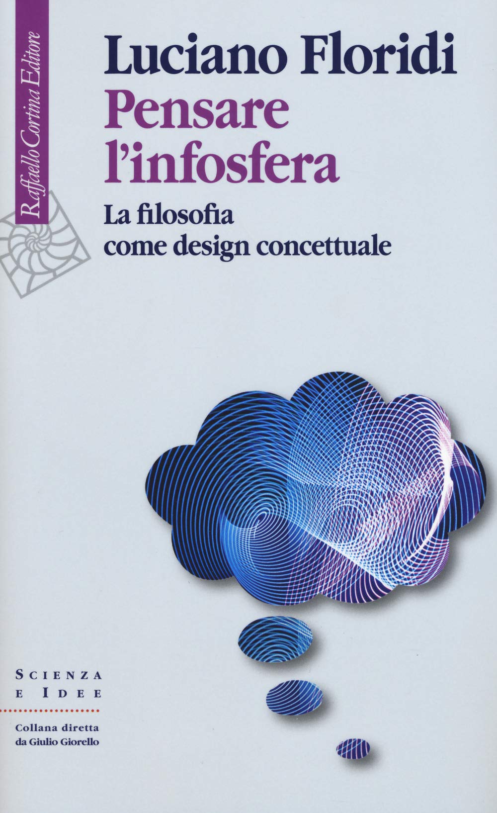 Pensare l'infosfera. La filosofia come design concettuale (Scienza e idee, Band 314) Media & Communication