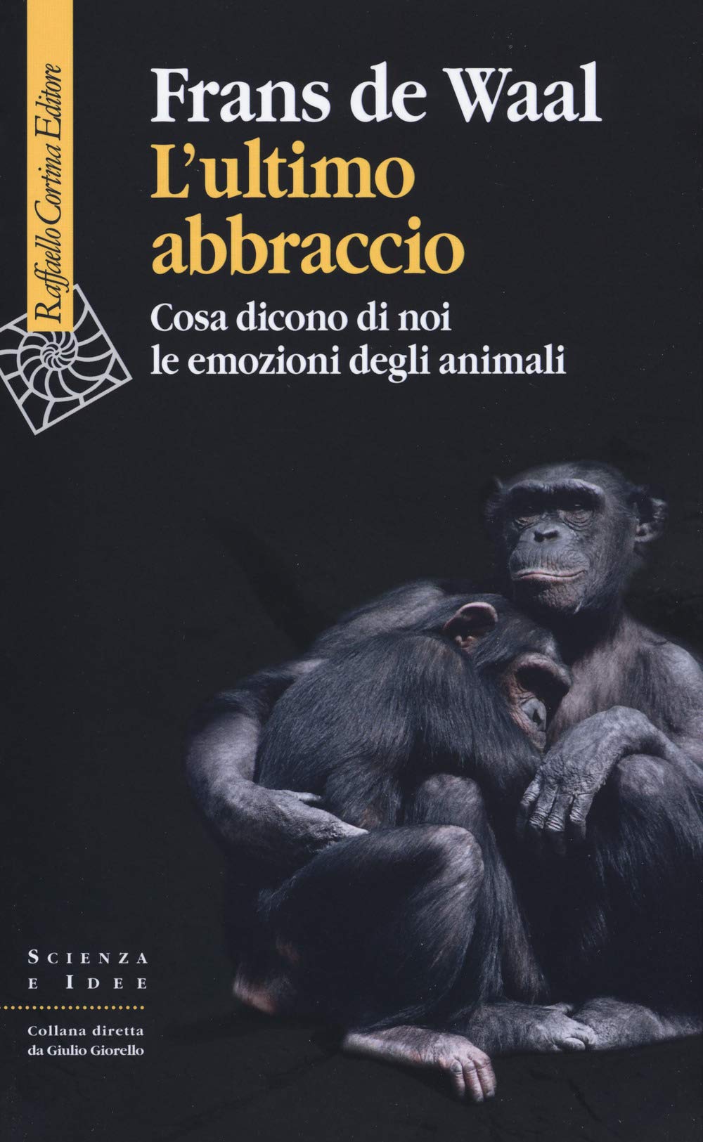L'ultimo abbraccio. Cosa dicono di noi le emozioni degli animali (Scienza e idee, Band 316) Natural Sciences