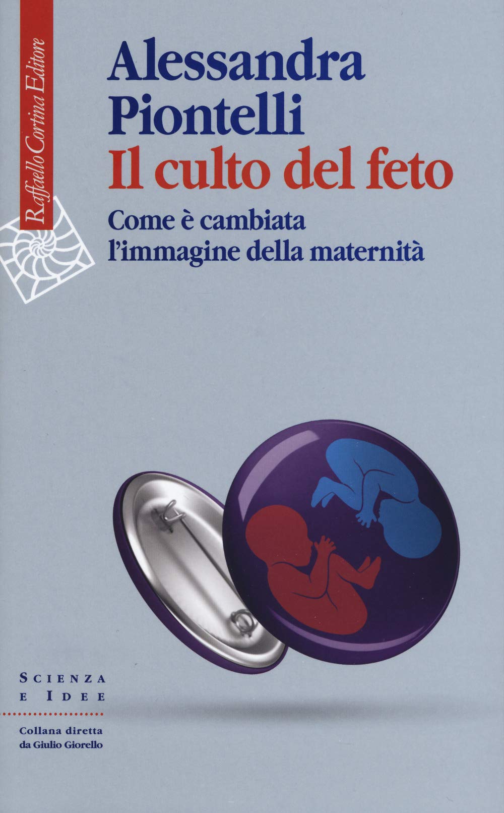 Il culto del feto. Come è cambiata l’immagine della maternità (Scienza e idee, Band 316) Medicine