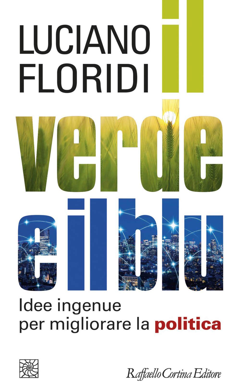 Il verde e il blu. Idee ingenue per migliorare la politica (Temi) Philosophy