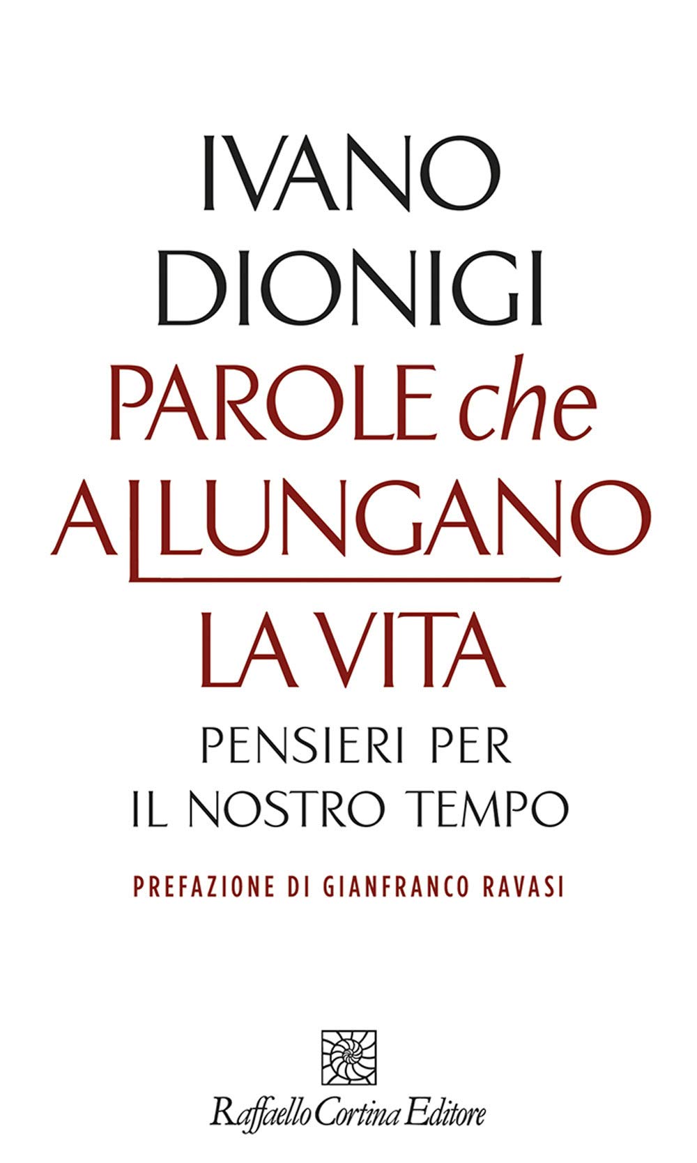 Parole che allungano la vita. Pensieri per il nostro tempo Philosophy