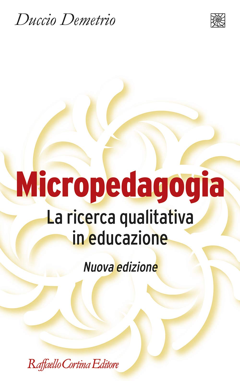 Micropedagogia. La ricerca qualitativa in educazione. Nuova ediz. Reference Books