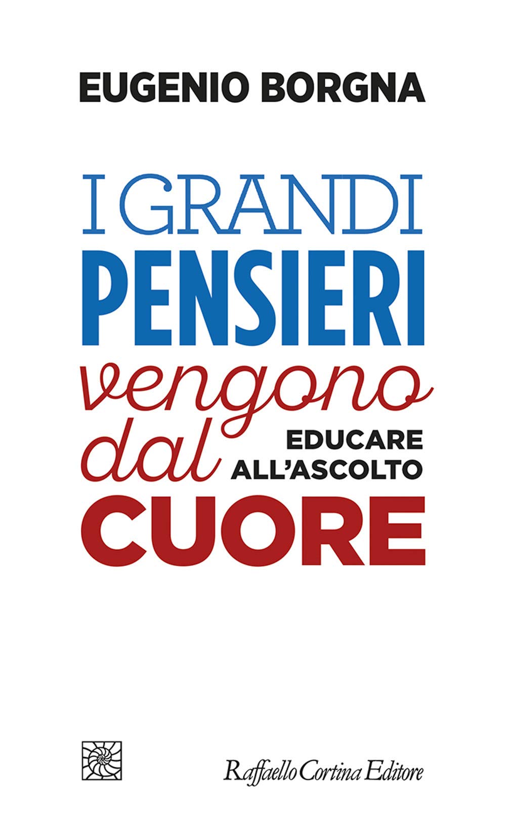 I grandi pensieri vengono dal cuore. Educare all’ascolto book