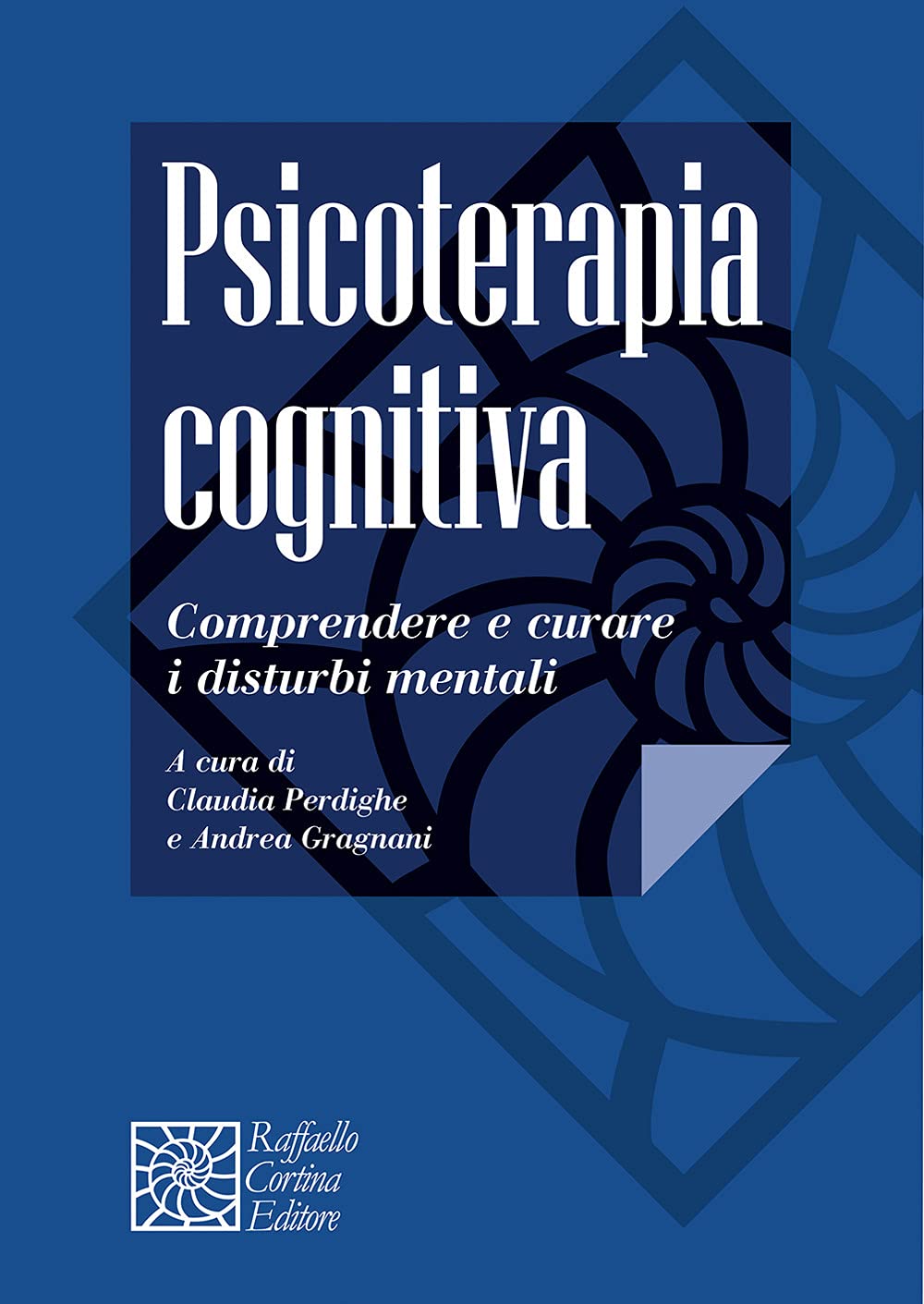 Psicoterapia cognitiva. Comprendere e curare i disturbi mentali (Manuali di psicoterapia e psichiatria) Medicine