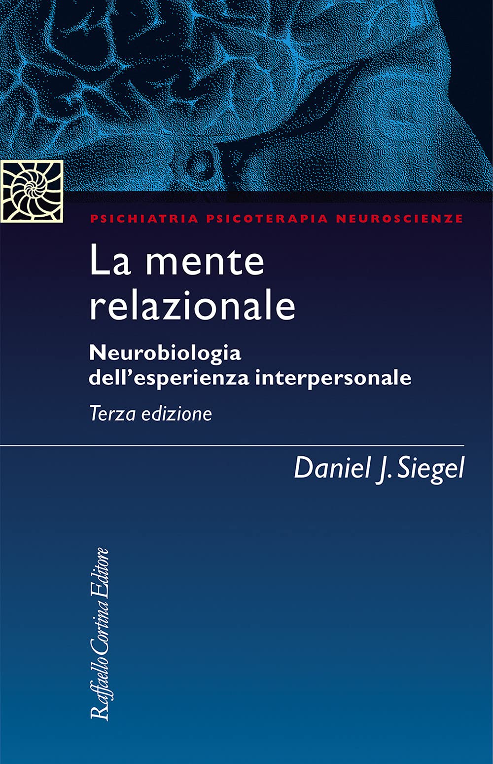 La mente relazionale. Neurobiologia dell'esperienza interpersonale (Psichiatria psicoterapia neuroscienze) Medicine