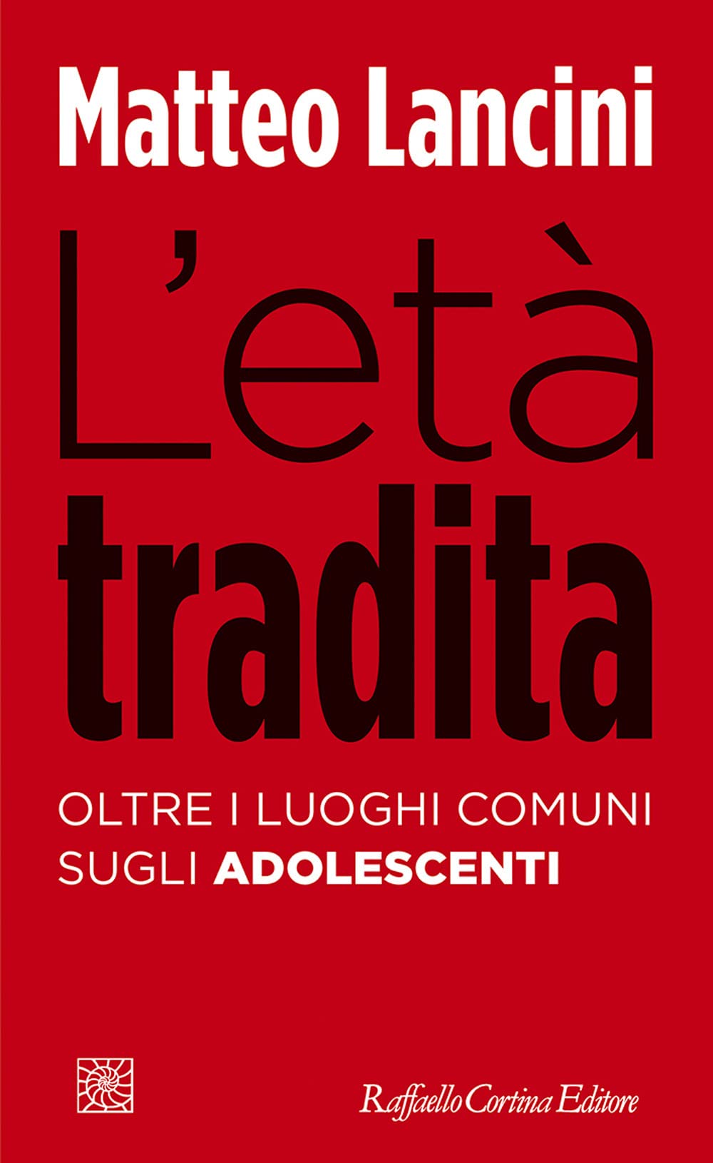 L'età tradita. Oltre i luoghi comuni sugli adolescenti (Temi) Medicine