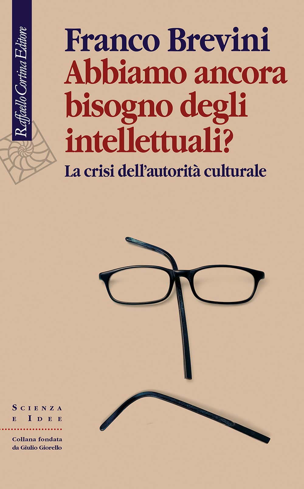 Abbiamo ancora bisogno degli intellettuali? La crisi dell’autorità culturale (Scienza e idee) Books