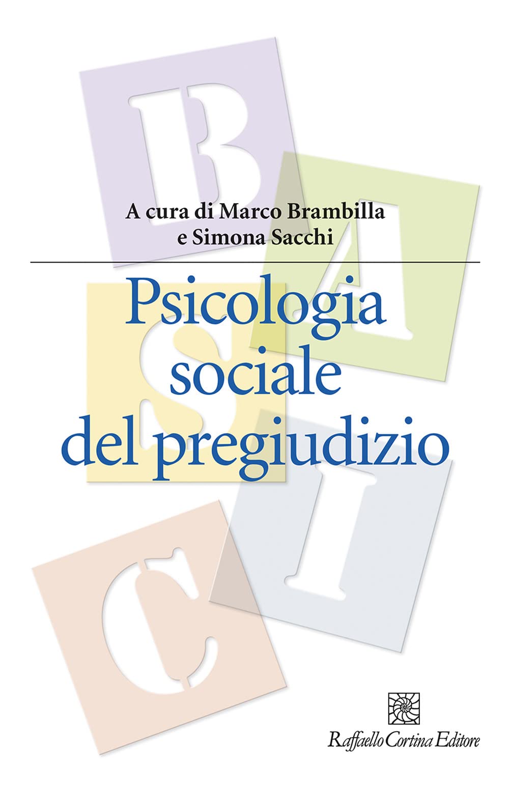 Psicologia sociale del pregiudizio (Manuali di psicologia. Basic) Psychology
