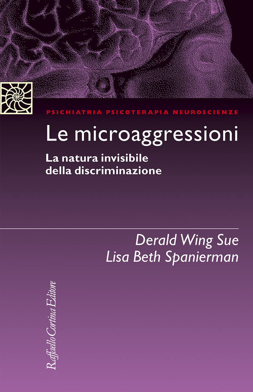 Le microaggressioni. La natura invisibile della discriminazione (Psichiatria psicoterapia neuroscienze) Medicine