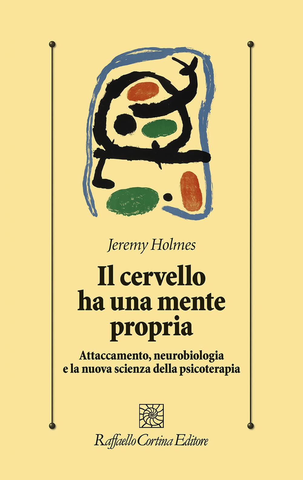 Il cervello ha una mente propria. Attaccamento, neurobiologia e la nuova scienza della psicoterapia book