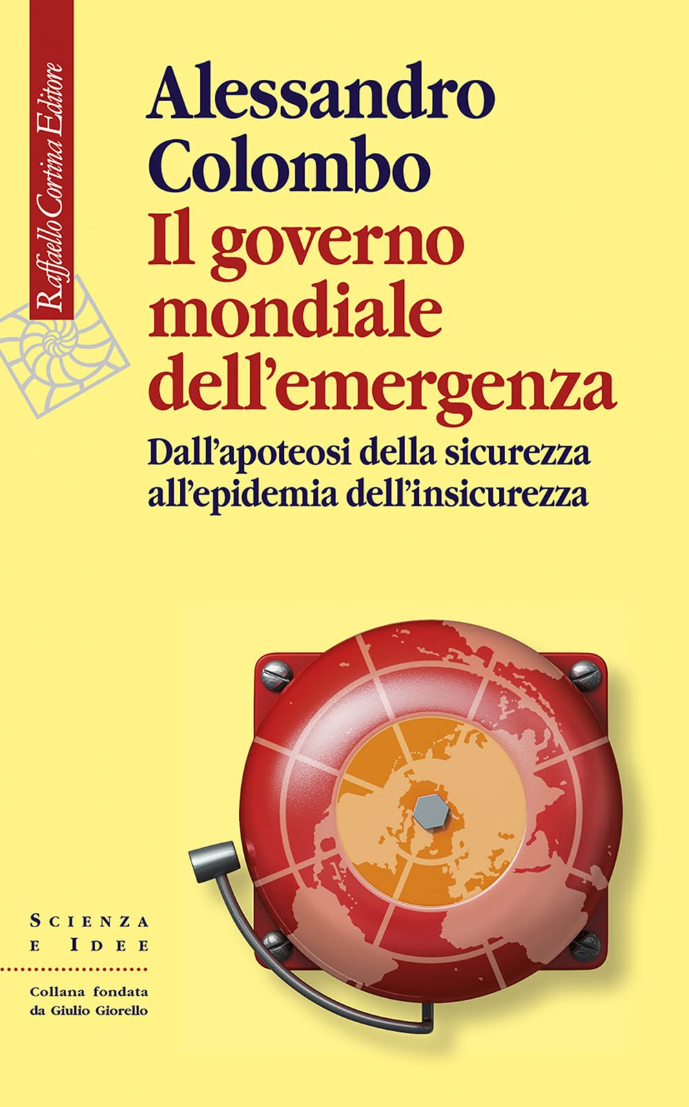 Il governo mondiale dell’emergenza. Dall’apoteosi della sicurezza all’epidemia dell’insicurezza (Scienza e idee) Books