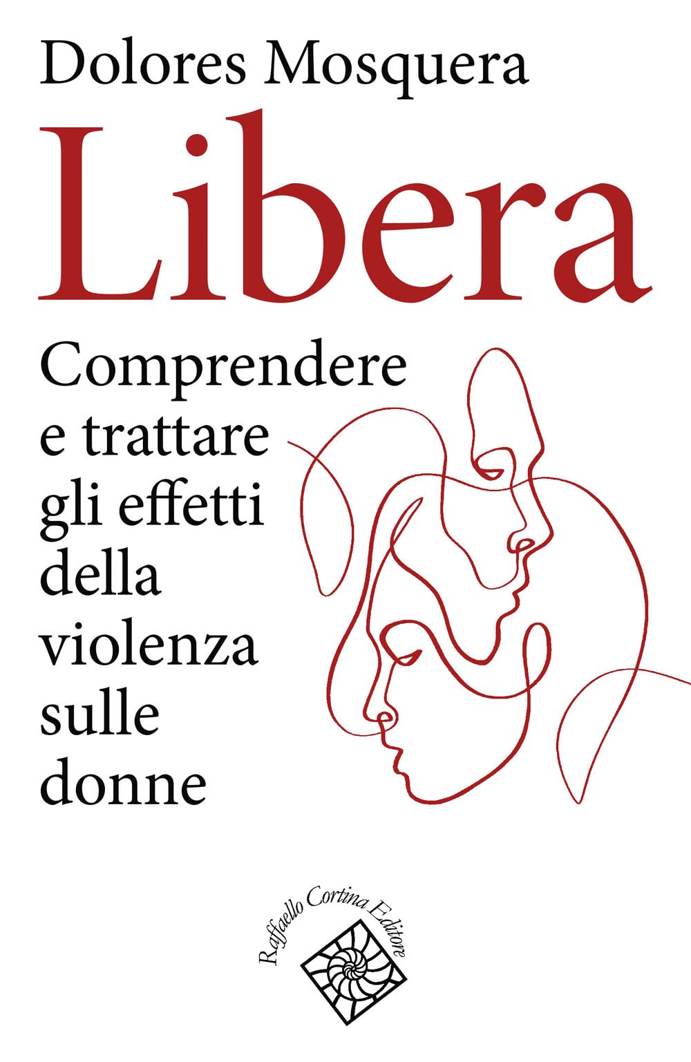 Libera. Comprendere e trattare gli effetti della violenza (Conchiglie) Medicine