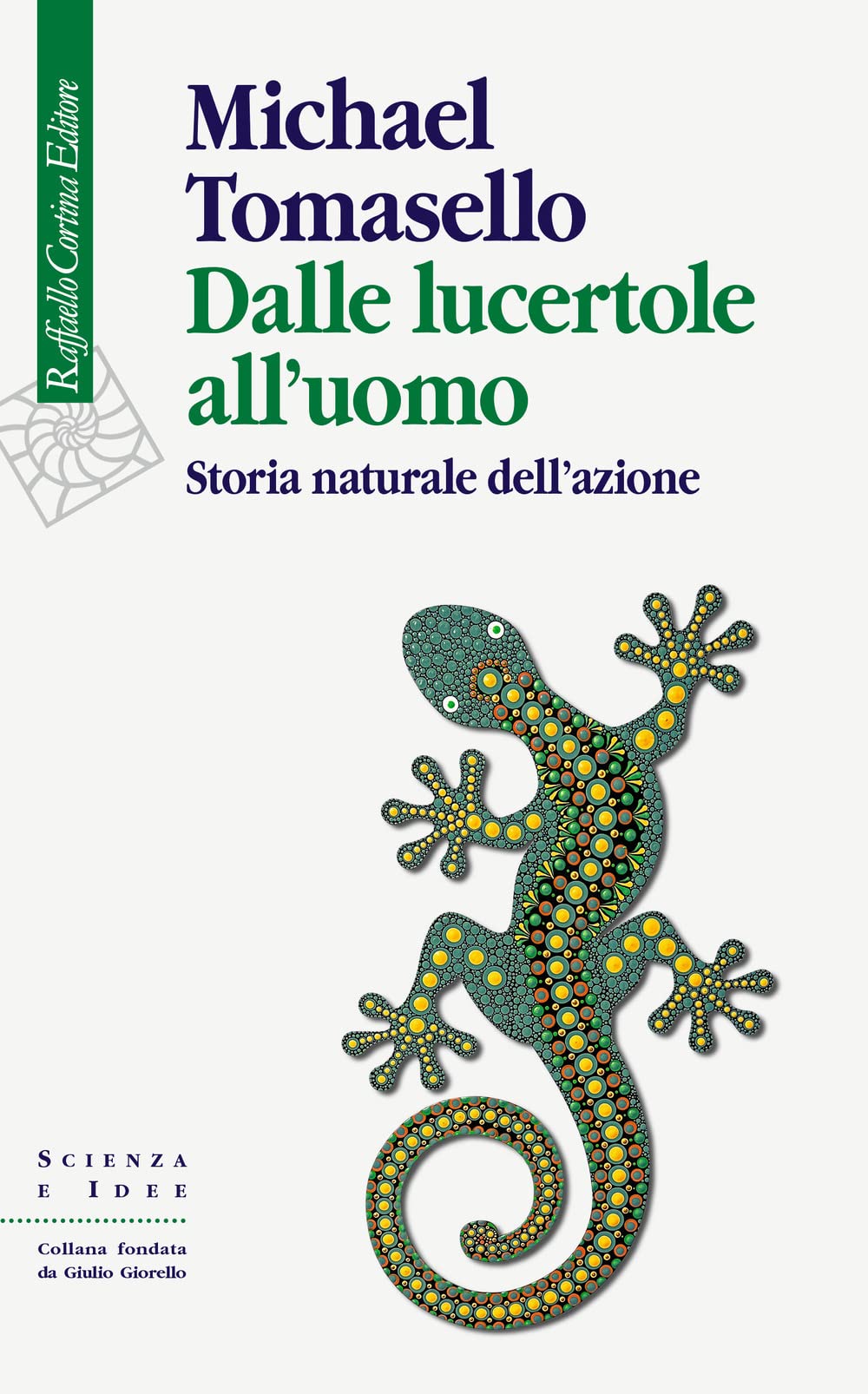Dalle lucertole all'uomo. Storia naturale dell'azione (Scienza e idee) Natural Sciences