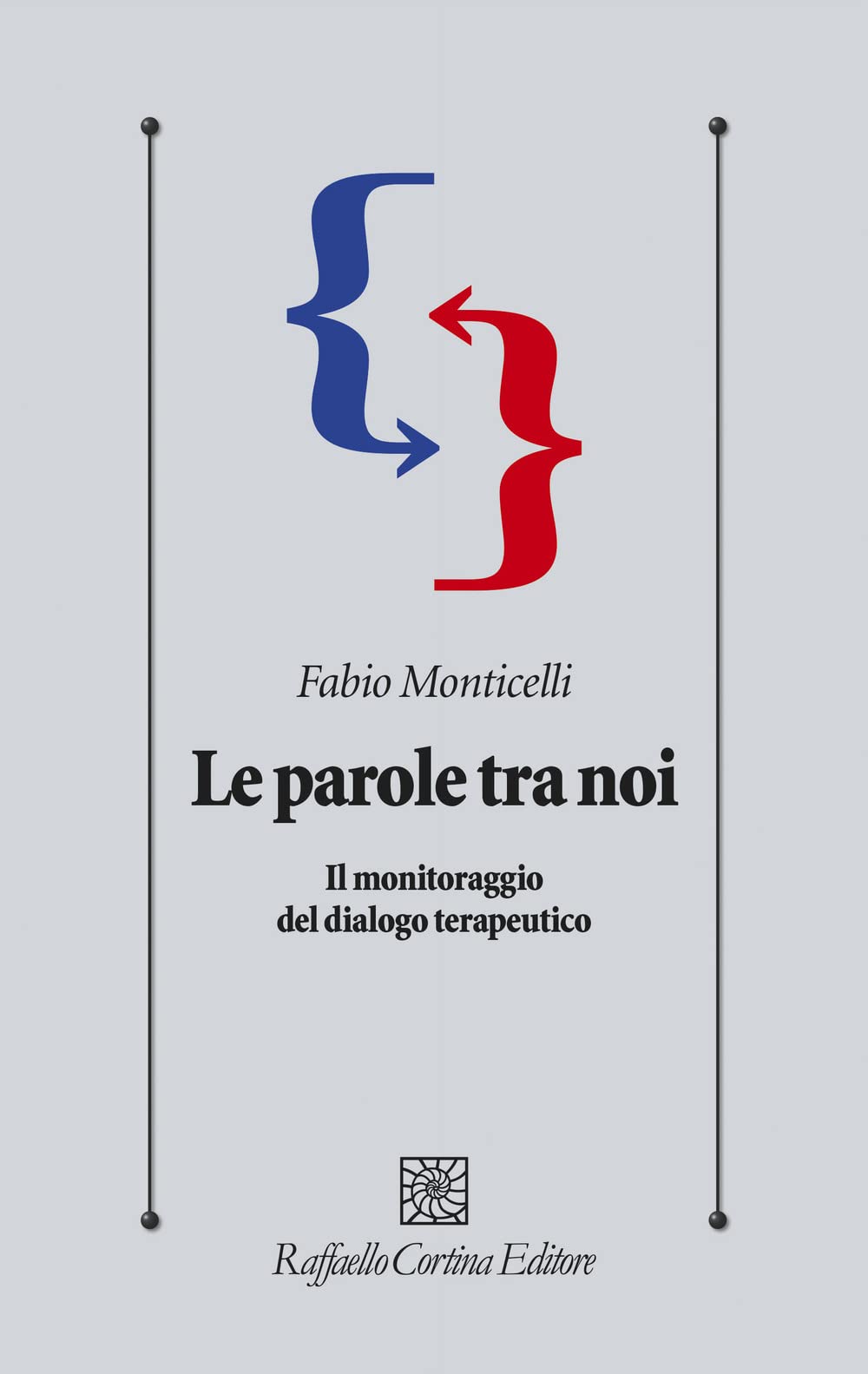 Le parole tra noi. Il monitoraggio del dialogo terapeutico (Psicologia clinica e psicoterapia) Medicine