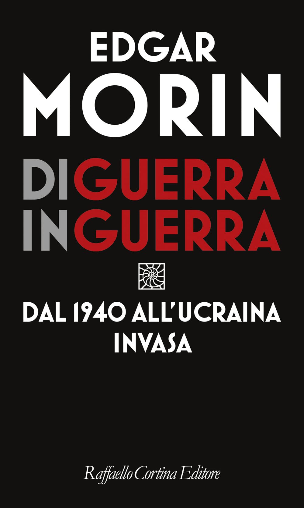 Di guerra in guerra. Dal 1940 all'Ucraina invasa Politics & History
