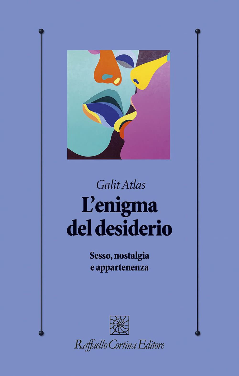 L'enigma del desiderio. Sesso, nostalgia e appartenenza (Psicologia clinica e psicoterapia) Medicine