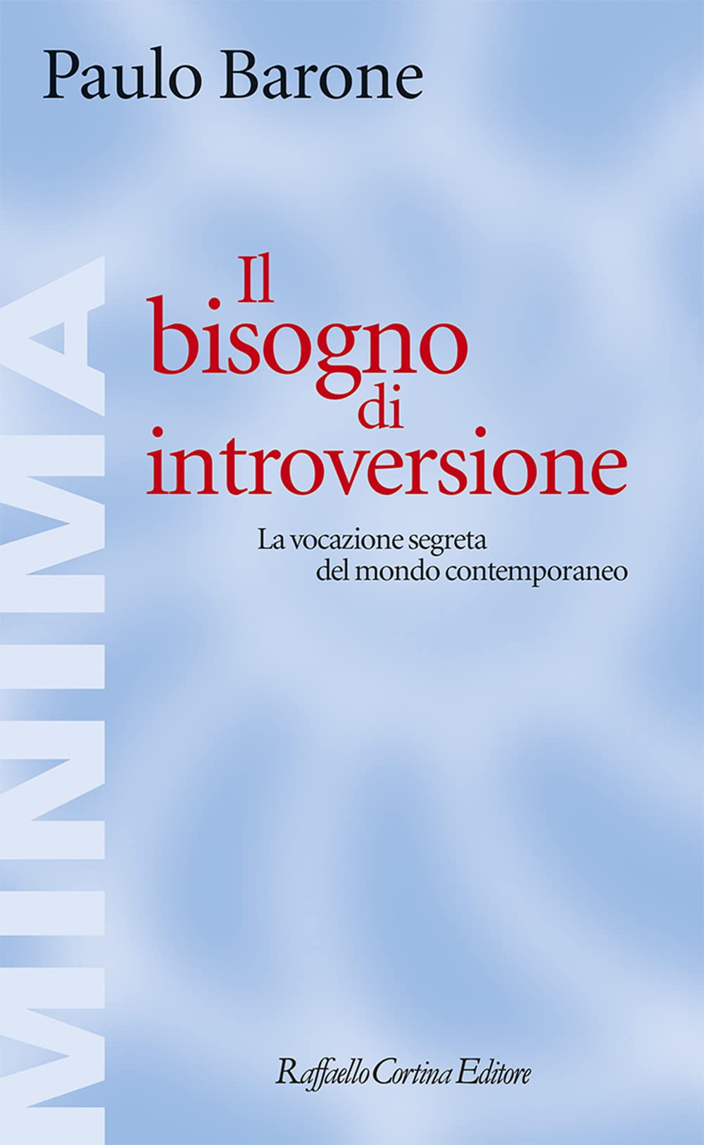 Il bisogno di introversione. La vocazione segreta del mondo contemporaneo (Minima) Philosophy
