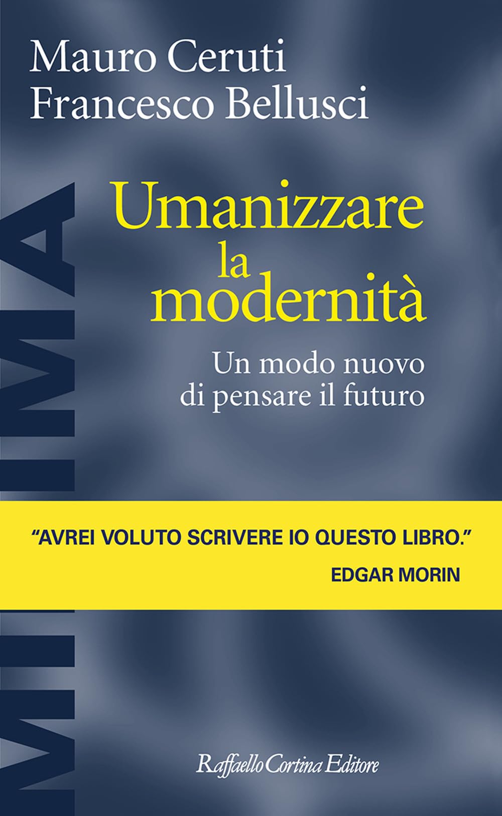 Umanizzare la modernità. Un modo nuovo di pensare il futuro (Minima) Philosophy