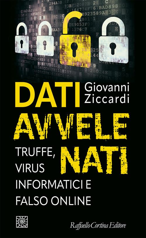 Dati avvelenati. Truffe, virus informatici e falso online (Temi) Law
